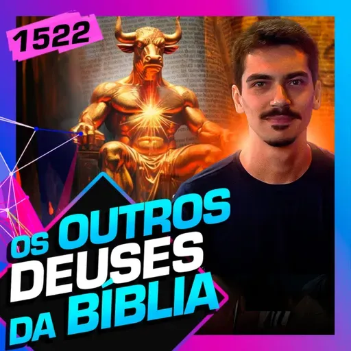 1522 - OS OUTROS DEUSES DA BÍBLIA: HENRIQUE CALDEIRA