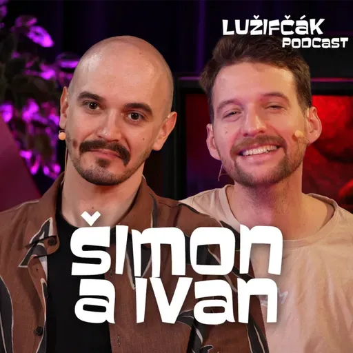 Lužifčák S2E37 Šimon Ferstl a Ivan Kostra - Mladým chýba vojna
