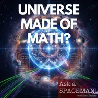 AaS! 266: Is the Universe Made of Math?