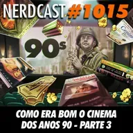 NerdCast 1015 - Como Era Bom o Cinema dos Anos 90 - Parte 3