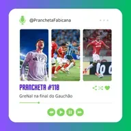 Prancheta #118: GreNal na final do Gauchão