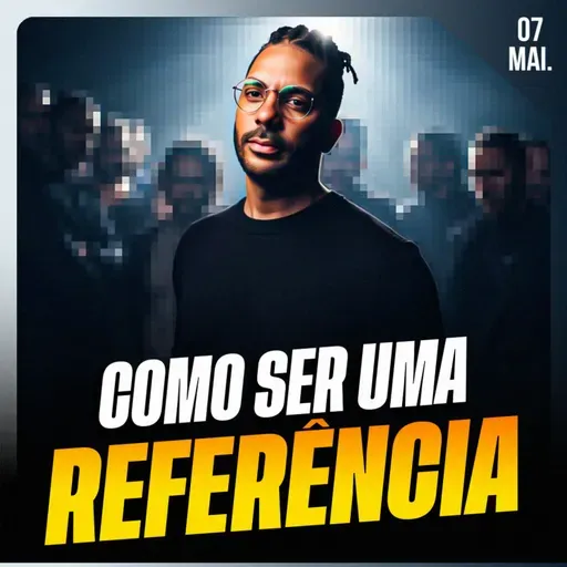 COMO SER UMA REFERÊNCIA | Ponto de Vista 07/mai