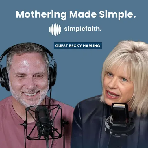 Making Motherhood Simple with Becky Harling | SF S6:EP23
