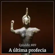 #89 - A última profecia
