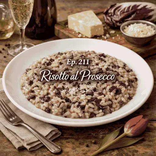 Ep. 211 - Christmas: Primo, Risotto al prosecco e radicchio  🇮🇹 Luisa's Podcast