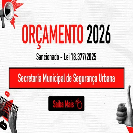 20.01.2026 = SECRETARIA DE SEG URBANA TERÁ MAIS DE R$ 1,8 BILHÃO NO ORÇAMENTO 2026