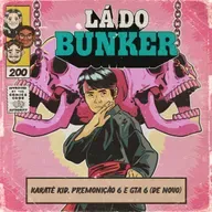 Lá do Bunker 200 - Karatê Kid, Premonição 6 e GTA 6 de novo –
