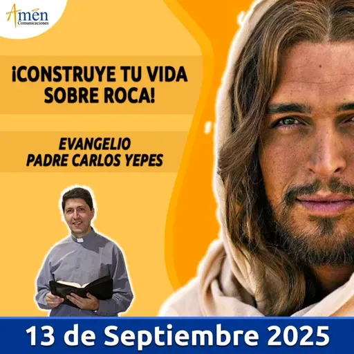 Evangelio De Hoy - 13 Septiembre 2025 - Padre Carlos Yepes