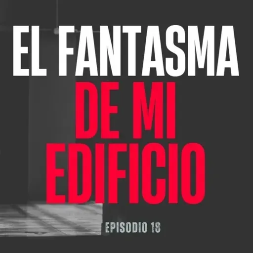 El Fantasma De Mi Edificio (Radio Macabra)