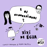 E os Namoradinhos? #57 Xixi de Égua 