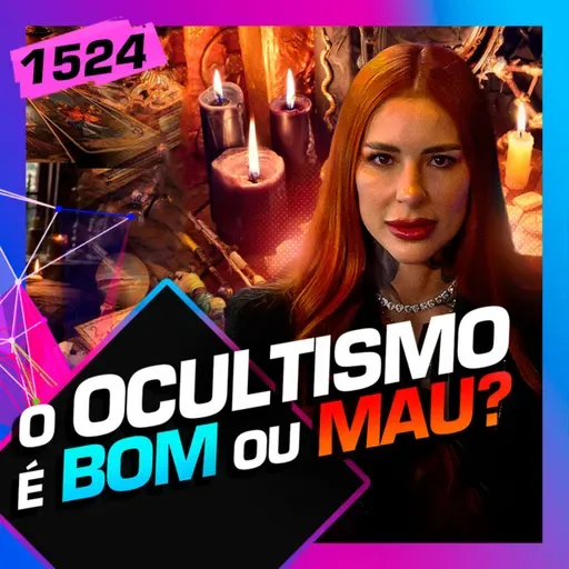 1524 - OCULTISMO É BOM OU MAU?: MAGA HANNA SALOMÃO
