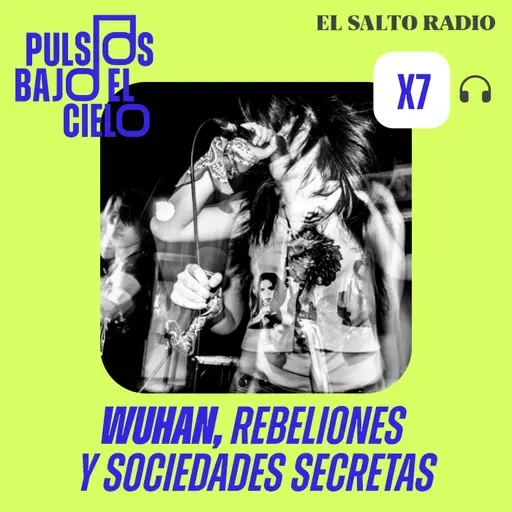Pulsos Bajo El Cielo 07 Wuhan, rebeliones y sociedades secretas