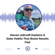Steven Adinolfi Explains 6 Sales Habits That Boost Results Fast