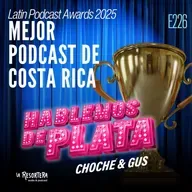E226 Latin Podcast Awards 2025 – Mejor Podcast de Costa Rica