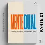 MENTE DUAL: Por qué tu cerebro te engaña (PARTE 01)