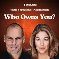 E66: You Don't Own Your Narrative Anymore — Naomi Klein and Yanis Varoufakis