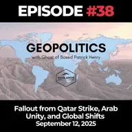 Geopolitics with Ghost Ep. 38: Fallout from Qatar Strike, Arab Unity, and Global Shifts - September 12, 2025