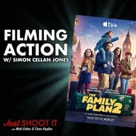 Filming Action! w/'Family Plan 2' Director Simon Cellan Jones - Just Shoot It 504
