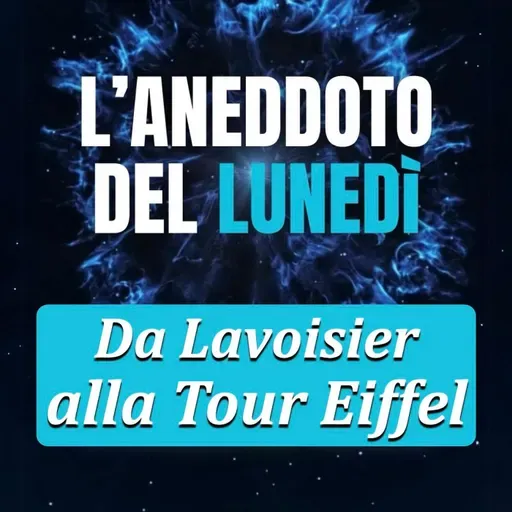 Da Lavoisier alla Tour Eiffel - Aneddoto del Lunedì #37