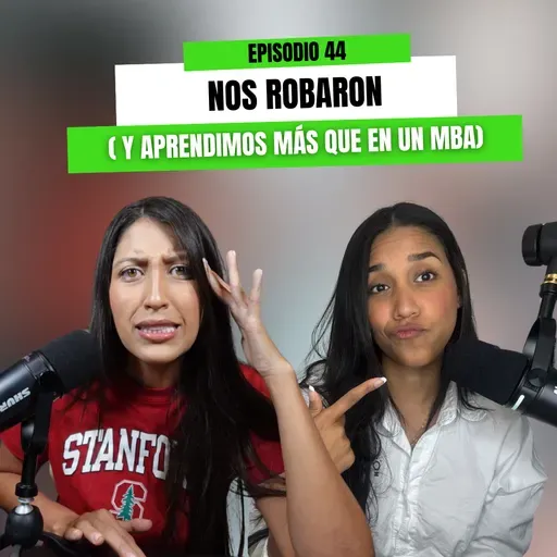 Ep 44 - NOS ROBARON ( y aprendimos más que en un MBA)