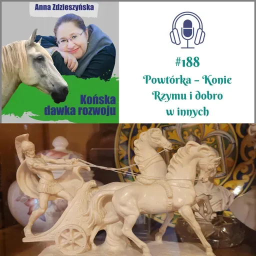 #188 Powtórka – Konie Rzymu i dobro w innych