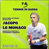 Episodio 17 - US Open giorno sette - Recap prima settimana con Jacopo Lo Monaco