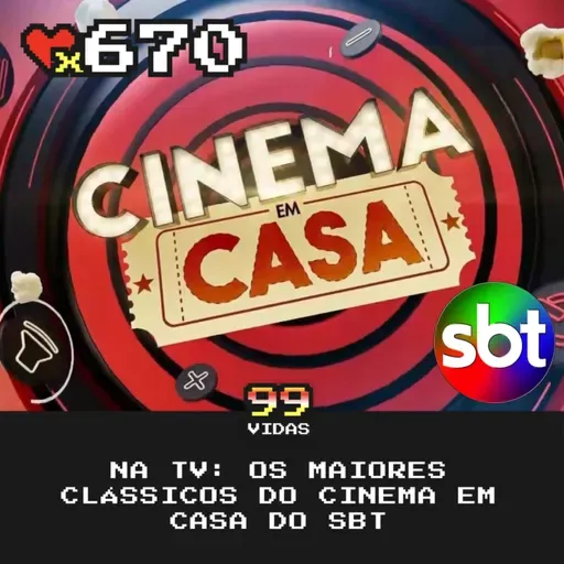 99Vidas 670 - Na TV: Cinema em Casa, o maior concorrente da Sessão da Tarde!