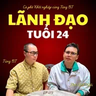 #413 Lãnh đạo tuổi 24 - Trò chuyện cùng Thới Anh Khôi (Operation Manager Saigon Tếu)