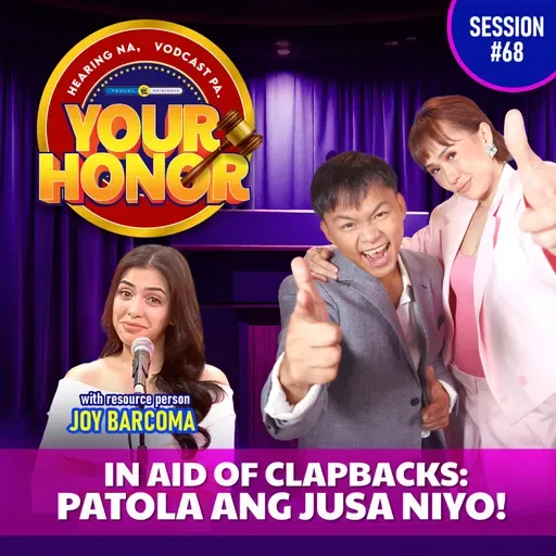 EP 68: In Aid of Clapbacks: Patola ang Jusa Niyo!