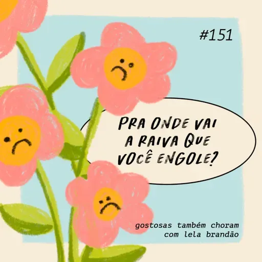 pra onde vai a raiva que você engole?