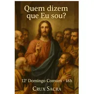 🌿 "Quem dizem que Eu sou?" — 12º Domingo Comum | 18h ✝️ 22 de junho de 2025