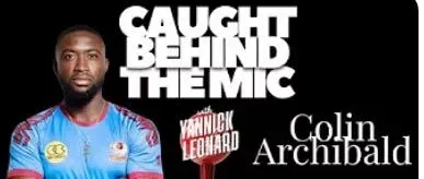 Caught Behind the Mic w/Yannick Leonard Episode 6: Colin Archibald