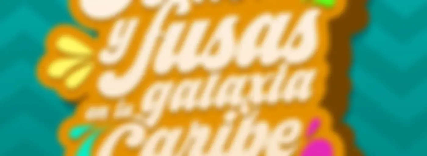 Musas y Fusas en la Galaxia Caribe