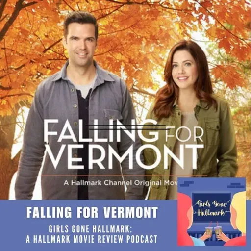 BONUS: Girls Gone Hallmark - Falling For Vermont