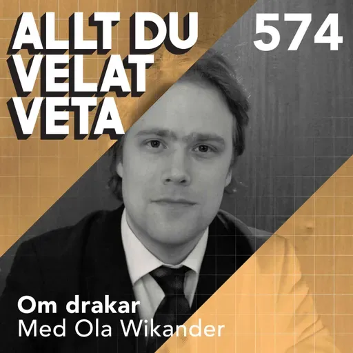 574 Om drakar med Ola Wikander