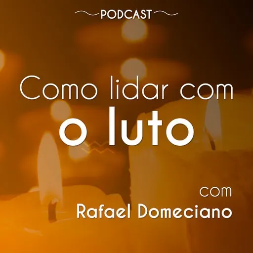 Atualidades #38: Como lidar com o luto