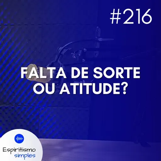 #216 - Falta de sorte ou de atitude?