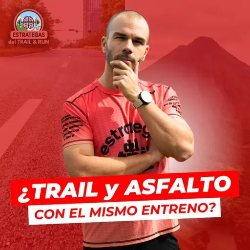# 225 ¿TRAIL y ASFALTO con el mismo entreno?