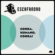 43: Corra, humano, corra! (REPRISE)