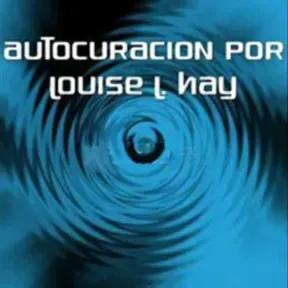 La Autocuracion por Louise Hay