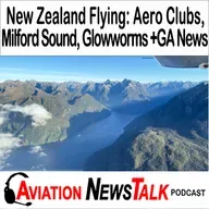 418 New Zealand Flying: Aero Clubs, Milford Sound, and Glowworm Caves + GA News