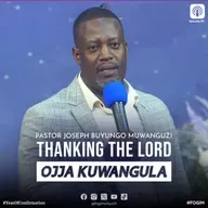 Thanking The Lord (Okwebaza Katonda) - Pastor Joseph Buyungo Muwanguzi