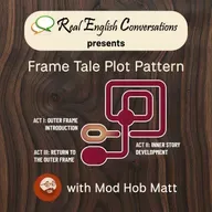 🎙️Pt. #2 Of 6: How To Master The PlotWeaver Frame Tale Plot Pattern for Business English with Curtis Davies & Mod Hob Matt | Real English Conversations Podcast for Global Professionals