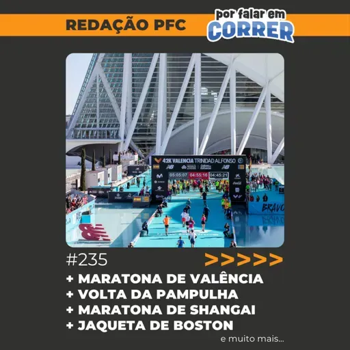 Redação PFC 235 - Maratona de Valência, Volta da Pampulha e Jaqueta da Maratona de Boston 2026