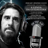 “A lenda da guilhotina” - O debate sobre cabeças decepadas