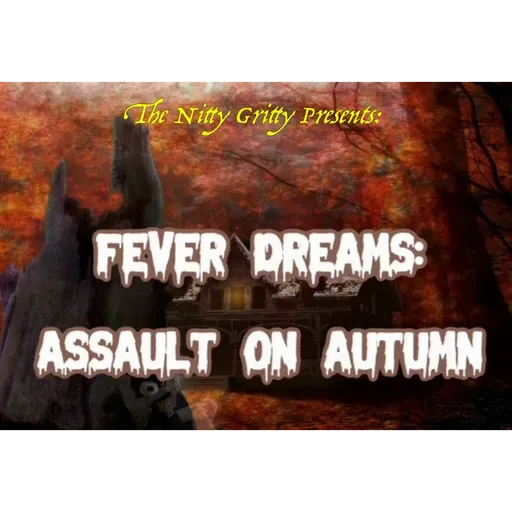 Fever Dreams: Assault on Autumn