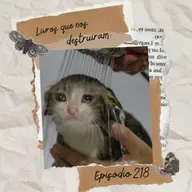 #218 Livros que nos destruíram