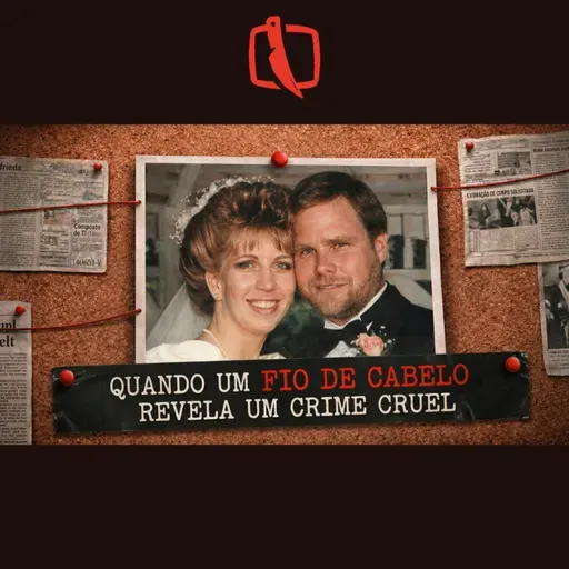 Um Bilhete Suspeito e os Fios de Cabelo que Revelaram o Crime