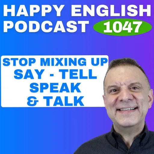 1047 - Stop Mixing Up Say, Tell, Speak, and Talk