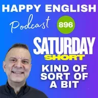 896 - Saturday Short - Kind of Sort of A bit